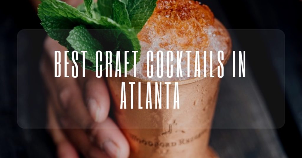 Best Craft Cocktail's Atlanta