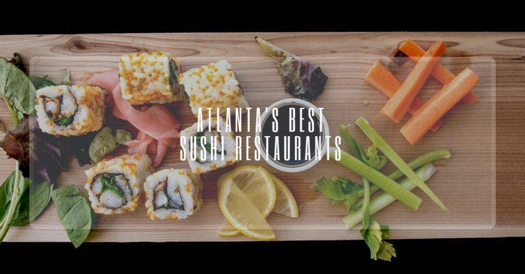 Best Sushi Restaurants in Atlanta