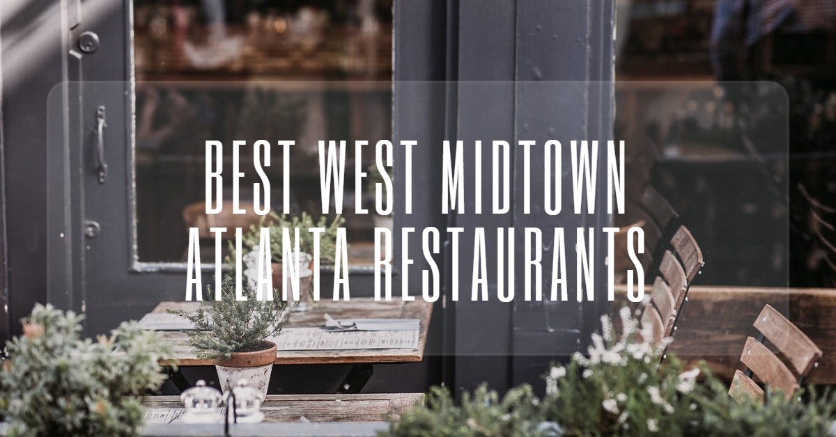 Best West Midtown Atlanta Restaurants ITP ATL