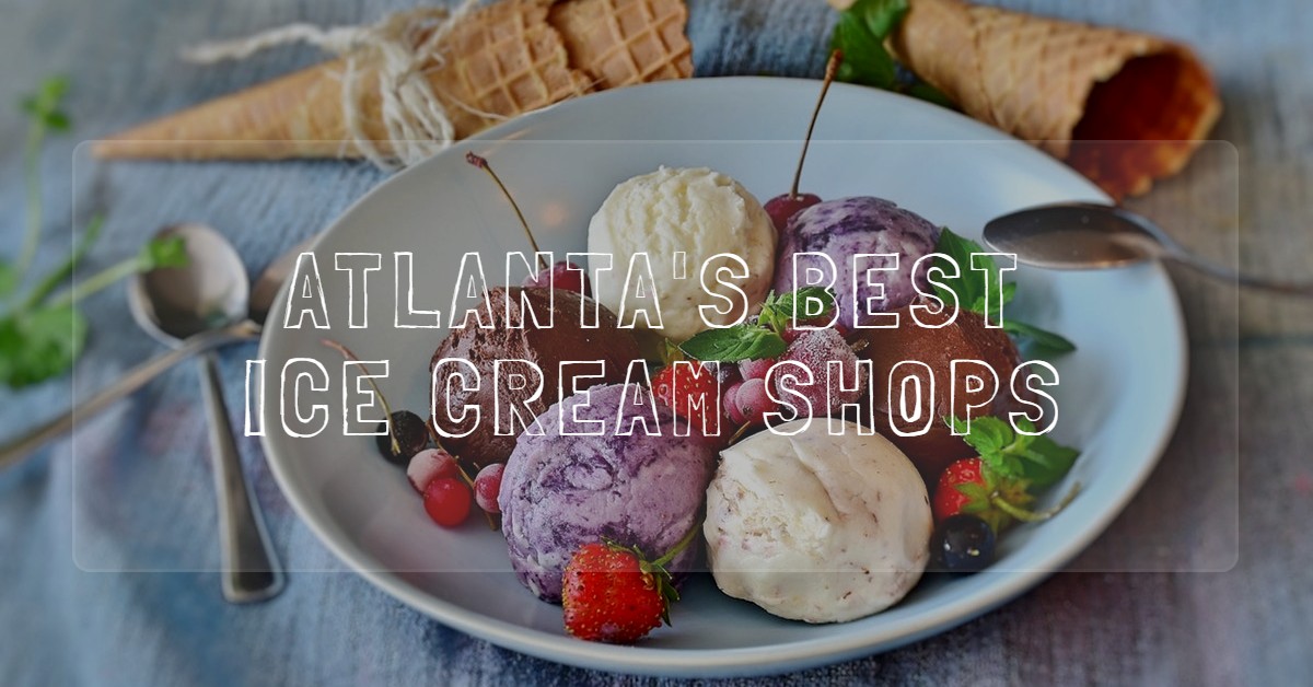 Atlanta’s Best Ice Cream Shops ITP ATL