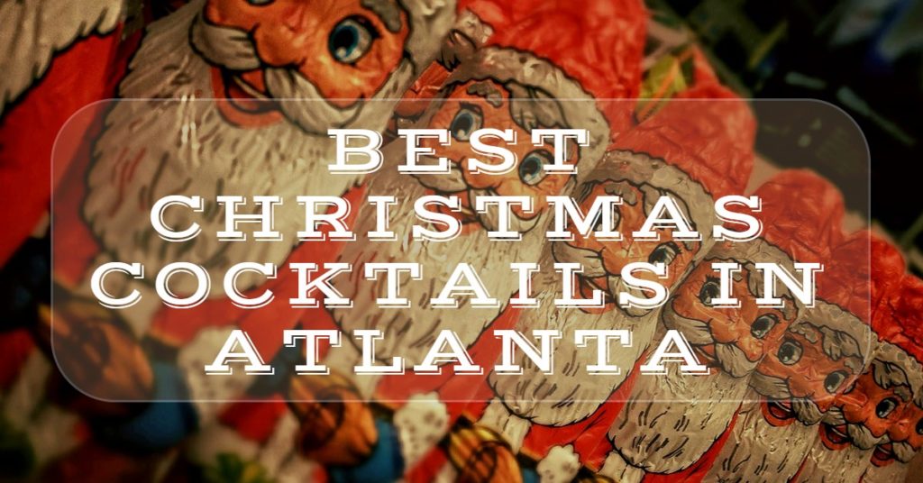 Best Christmas Cocktails in Atlanta